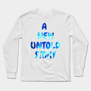 a new untold story Long Sleeve T-Shirt